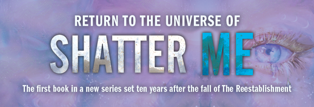 Return to the universe of Shatter Me. The first book in a new series set ten years after the fall of The Reestablishment